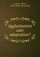 Agglutination oder adaptation?, Ludwig, Alfred, 1832- [from old catalog] 
