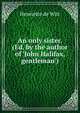 An only sister. (Ed. by the author of 'John Halifax, gentleman')., Henriette de Witt 