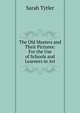 The Old Masters and Their Pictures: For the Use of Schools and Learners in Art, Sarah Tytler 