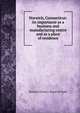 Norwich, Connecticut: its importance as a business and manufacturing centre and as a place of residence, Norwich (Conn.). Board of Trade 