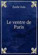 Le ventre de Paris, Zola, Emile, 1840-1902 