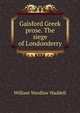 Gaisford Greek prose. The siege of Londonderry, William Wardlaw Waddell 