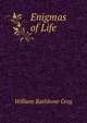Enigmas of Life, William Rathbone Greg 