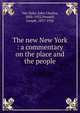 The new New York : a commentary on the place and the people, John Charles van Dyke 