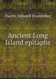 Ancient Long Island epitaphs, Harris, Edward Doubleday 