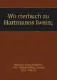 Wo?rterbuch zu Hartmanns Iwein;, Benecke, Georg Friedrich, 1762-1844,Borchling, Conrad, 1872-1946, ed 