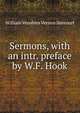 Sermons, with an intr. preface by W.F. Hook, William Venables Vernon Harcourt 