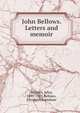 John Bellows. Letters and memoir, Bellows, John, 1831-1902,Bellows, Elizabeth Earnshaw 