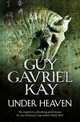 Under Heaven, Kay, Guy Gavriel 