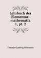 Lehrbuch der Elementar-mathematik. 1, pt. 2, Theodor Ludwig Wittstein 