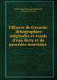 L'?uvre de Gavarni: lithographies originales et essais d'eau-forte et de proc?d?s nouveaux ., Marie Joseph Fran?ois Mah?rault, Emmanuel Bocher 