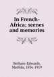 In French-Africa; scenes and memories, Matilda Betham-Edwards 