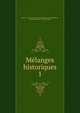 Mlanges historiques. 1, France Comit? des travaux historiques et scientifiques , Alexandre Bruel , Florio Bustron 