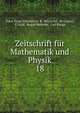 Zeitschrift fr Mathematik und Physik.. 18, Oskar Xaver Schl?milch, B . Witzschel, M. Cantor , E. Kahl, Rudolf Mehmke, Carl Runge 