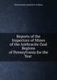 Reports of the Inspectors of Mines of the Anthracite Coal Regions of Pennsylvania for the Year ., Pennsylvania Inspectors of Mines 