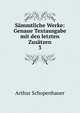 Smmtliche Werke: Genaue Textausgabe mit den letzten Zustzen. 3, Артур Шопенгауэр 