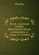 Procli . in primum Euclidis Elementorum librum commentarii, ex recogn. G. Friedlein, Proclus 