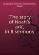 'The story of Noah's ark', in 8 sermons, Augustus Francis Tollemache, Noah 