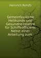 Gemeinfassliche Heilkunde und Gesundheitslehre fur Schiffsofficiere: Nebst einer Anleitung zum ., Heinrich Rohlfs 