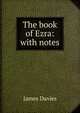 The book of Ezra: with notes, James Davies 