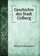 Geschichte des Stadt Colberg, Heinrich Riemann 
