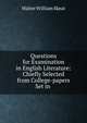 Questions for Examination in English Literature: Chiefly Selected from College-papers Set in ., Skeat, Walter W. (Walter William), 1835-1912 
