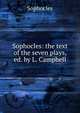 Sophocles: the text of the seven plays, ed. by L. Campbell, Софокл 