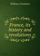 France, its history and revolutions, William Chambers 