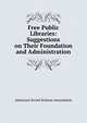Free Public Libraries: Suggestions on Their Foundation and Administration, American Social Science Association 