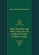 Milly Darrell, and other tales, by the author of 'Lady Audley's secret'., M. E. Braddon 
