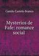 Mysterios de Fafe: romance social ., Branco Camilo Castelo 