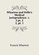 Wharton and Stille`s Medical jurisprudence. v. 2 pt. 2. 2, pt. 1, Wharton, Francis, 1820-1889 
