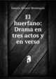 El huerfano: Drama en tres actos y en verso, Saturio Alvarez Montequin 