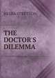 THE DOCTOR'S DILEMMA, Hesba Stretton 