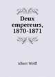 Deux empereurs, 1870-1871, Albert Wolff 