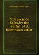 S. Francis de Sales, by the author of 'A Dominican artist'., Henrietta Louisa Lear 