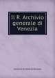 Il R. Archivio generale di Venezia, Archivio di Stato di Venezia 