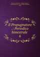 Il Propugnatore .: Periodico bimestrale .. 6, Francesco Zambrini , Giosu? Carducci , Commissione per i testi di lingua (Bologna , Italy) 