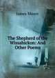 The Shepherd of the Wissahickon: And Other Poems, James Moore 