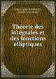Theorie des integrales et des fonctions elliptiques, Oskar Xaver Schl?milch, Joseph Graindorge 