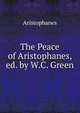 The Peace of Aristophanes, ed. by W.C. Green, Aristophanis Ranae 