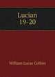 Lucian. 19-20, William Lucas Collins 
