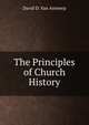 The Principles of Church History, David D. van Antwerp 