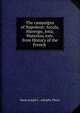 The campaigns of Napoleon: Arcola, Marengo, Jena, Waterloo, extr. from History of the French ., Marie Joseph L . Adolphe Thiers 