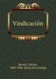 Vindicacio?n, Bernal, Calixto, 1804-1886. [from old catalog] 