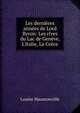 Les derni?res ann?es de Lord Byron: Les rives du Lac de Gen?ve, L'Italie, La Gr?ce, Louise Haussonville 