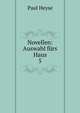 Novellen: Auswahl frs Haus. 5, Paul Heyse 
