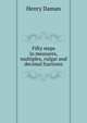 Fifty steps in measures, multiples, vulgar and decimal fractions, Henry Daman 