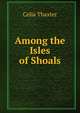 Among the Isles of Shoals., Celia Thaxter 