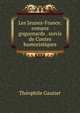 Les Jeunes-France: romans goguenards . suivis de Contes humoristiques, Theophile Gautier 